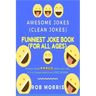 Funniest Joke Book (for All Ages): Awesome Jokes, Clean Joke, Dad Joke