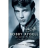 Bobby Rydell: Teen Idol On The Rocks: A Tale of Second Chances