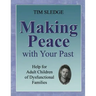 Making Peace with Your Past: Help for Adult Children of Dysfunctional Families
