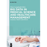 Big Data in Medical Science and Healthcare Management: Diagnosis, Therapy, Side Effects