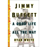 Jimmy Buffett: A Good Life All the Way
