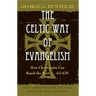 The Celtic Way of Evangelism, Tenth Anniversary Edition: How Christianity Can Reach the West . . .Again