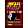 Unmasking the Mark of the Beast: THE Cross Unveils The Beast And Its Identity