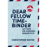 Dear Fellow Time-Binder: Letters on General Semantics
