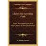 Christ and Christian Faith: Some Presuppositions and Implications of the Incarnation