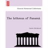 The Isthmus of Panama .