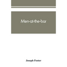 Men-at-the-bar: a biographical hand-list of the members of the various Inns of Court, including Her Majesty's judges, etc