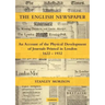 The English Newspaper, 1622 1932: An Account of the Physical Development of Journals Printed in London