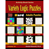 Variety Logic Puzzles: 500 Hard Adults Puzzles (Suguru, Futoshiki, Arrows, Mathrax, Hakyuu, Straights, Fillomino, Sudoku, Sutoreto, Skyscrape