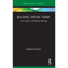 Building Virtual Teams: Trust, Culture, and Remote Working