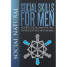 Social Skills for Men: Achieve Social Mastery and Dating Success with Women