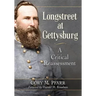 Longstreet at Gettysburg: A Critical Reassessment