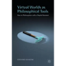 Virtual Worlds as Philosophical Tools: How to Philosophize with a Digital Hammer