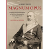 Albert Pike's Magnum Opus: A History and Facsimile Edition of Pike's First Revision of the Scottish Rite's Rituals, 4°-32°