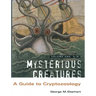 Mysterious Creatures: A Guide to Cryptozoology - Volume 1