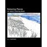Relaxing Places: An Adult Coloring Book