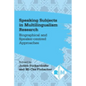 Speaking Subjects in Multilingualism Research: Biographical and Speaker-Centred Approaches