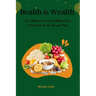 Health is Wealth: The Ultimate bodybuilding Diet, Nutrition and Workout plan.
