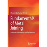 Fundamentals of Metal Joining: Processes, Mechanism and Performance
