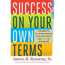 Success on Your Own Terms: 6 Promises to Fire Up Your Passion, Ignite Your Career, and Create an Amazing Life