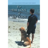 For The Love of My Dogs: A 45 Year Journey with Man's Best Friend