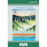 The Bowl of Light: Ancestral Wisdom from a Hawaiian Shaman (16pt Large Print Edition)