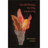 The Old Woman, the Tulip, and the Dog
