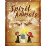 Spirit Animals: A Field Guide From A to Z