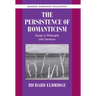 The Persistence of Romanticism: Essays in Philosophy and Literature
