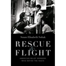 Rescue & Flight: American Relief Workers Who Defied the Nazis