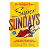 The New York Times Super Sundays: 150 Big Sunday Crossword Puzzles from the Pages of the New York Times