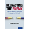 Reenacting the Enemy: Collective Memory Construction in Russian and Us Media