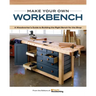 Make Your Own Workbench: Instructions & Plans to Build the Most Important Project in Your Shop