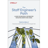 The Staff Engineer's Path: A Guide for Individual Contributors Navigating Growth and Change