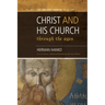 Christ and His Church Through the Ages: Volume 1 The Ancient Church (AD 30 - 590)