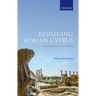Revaluing Roman Cyprus: Local Identity on an Island in Antiquity