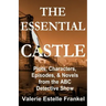 The Essential Castle: Plots, Characters, Episodes and Novels from the ABC Detective Show