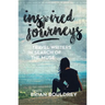 Inspired Journeys: Travel Writers in Search of the Muse