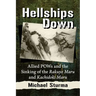 Hellships Down: Allied POWs and the Sinking of the Rakuyo Maru and Kachidoki Maru