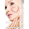 Love Your Skin: Expert Skin Care Secrets Exposed