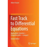 Fast Track to Differential Equations: Applications-Oriented--Comprehensible--Compact