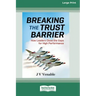 Breaking the Trust Barrier: How Leaders Close the Gaps for High Performance [16 Pt Large Print Edition]
