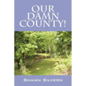 Our Damn County!