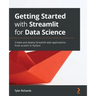 Getting Started with Streamlit for Data Science: Create and deploy Streamlit web applications from scratch in Python