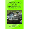 Smudging for Beginners: Secrets from a Professional