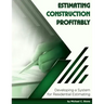 Estimating Construction Profitably: Developing a System for Residential Estimating