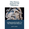The Hero's Journey Of Odysseus: A Monomyth Guide to the Iliad and Odyssey