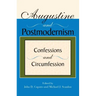 Augustine and Postmodernism: Confessions and Circumfession