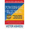 Powershell Tutorial Volume 1: 7 Practical Tutorials That Will Get You Scripting In No Time