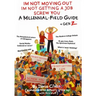 I'm Not Moving Out, I'm Not Getting a Job, Screw You: A Millennial Field Guide + Gen Z